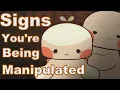 6 Signs You re Being Manipulated And You Don t Even Realize It