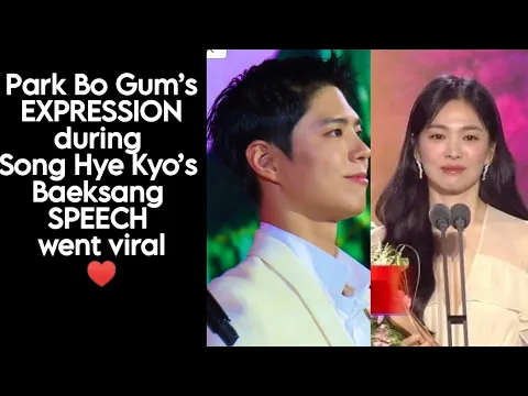 Download MP3 Park Bo Gum’s EXPRESSION during Song Hye Kyo’s Baeksang SPEECH went viral ♥️