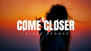 Come Closer - Island Reggae 