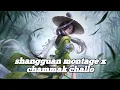 Shangguan montage x chammak challo (honor of kings)