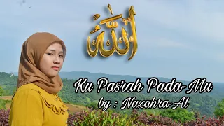 Download KU PASRAH PADAMU BY NAZAHRA-AL (OFFICIAL MUSIC VIDEO) (Cipt. : S.Hariyanto) MP3