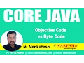 Objective Code vs Byte Code Core Java Tutorial