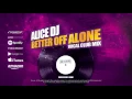 Lagu Alice DJ - Better Off Alone