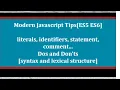 Modern Javascript Lexical structure Dos and Don ts literals identifiers statement comment etc