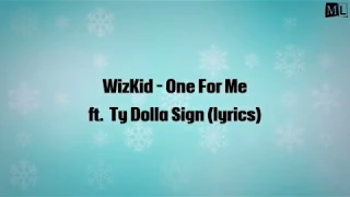 wizkid one for me ft ty dolla sign lyrics video