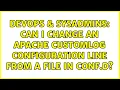 DevOps SysAdmins Can I CHANGE an Apache CustomLog configuration line from a file in conf d