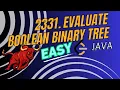 2331 Evaluate Boolean Binary Tree Java Beginner Level
