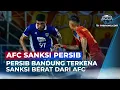 Lagu Persib Bandung Kena Sanksi Berat AFC: Denda Rp436 Juta dan Tribun Ditutup | OneNews Bola