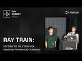 Ray Train Distributed Solutions for Removing Training Bottlenecks Ray Summit 2025