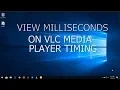 View Milliseconds On VLC Media Player Timing