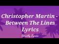 Christopher Martin - Between The Lines Lyrics