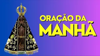 ORAÇÃO DA MANHÃ = NOSSA SENHORA APARECIDA INTERCEDEI POR SEUS FILHOS