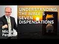 Understanding the Bible s 7 Dispensations - Michael Penfold