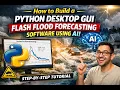 How to Build a Python Desktop GUI Flash Flood Forecasting Software Using AI Step-by-Step Tutorial