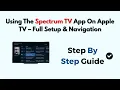 Using The Spectrum TV App On Apple TV - Full Setup Navigation