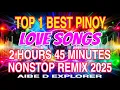 Download Lagu 💥LOVE SONGS💞TOP 1 BEST PINOY | 2 HOURS 45 MINUTES NONSTOP REMIX 2025