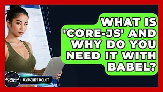 What Is core-js And Why Do You Need It With Babel - JavaScript Toolkit
