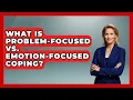 What Is Problem-Focused Vs Emotion-Focused Coping - Schizophrenia Support Network
