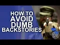 How to Avoid Dumb Character Backstories - Player Character Tips
