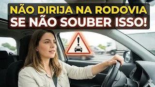 SÓ DIRIJA NA RODOVIA SE ESTIVER DOMINANDO TUDO ISSO