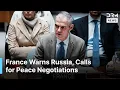 “Russia Cannot Be Allowed to Achieve Its Aggressive Goals”: France's Stern Warning to Russia | AC1N