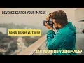 Reverse Image Search Comparison - Google Images vs TinEye