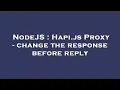 NodeJS Hapi js Proxy - change the response before reply