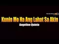 Download Lagu Kunin Mo Na Ang Lahat Sa Akin -  Angeline Quinto (KARAOKE)