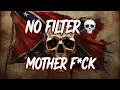 NO FILTER MOTHER F CK Savage Dirty Outlaw Country Rap Anthem al