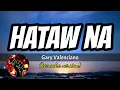 HATAW NA - GARY VALENCIANO (karaoke version)