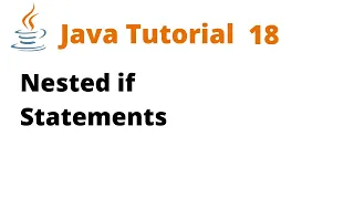 Java Tutorial 18 - Nested if Statements Remastered