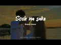 Download Lagu Soch na sake - ( Slowed + Reverb)  Arjit Singh