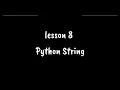Lesson 8 Python String Introduction