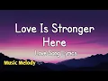 Download Lagu Love Is Stronger Here - Romantic Love Song (Lyrics) 😚