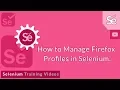 How to Manage Firefox profiles in Selenium - Selenium tutorial for beginners