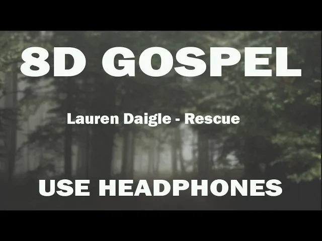 Lauren Daigle - Rescue (8D AUDIO USE HEADPHONES)