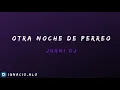 👻OTRA NOCHE DE PERREO - JUANI DJ👻