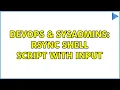 DevOps SysAdmins rsync shell script with input 2 Solutions