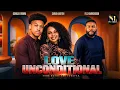 LOVE UNCONDITIONAL ERONINI OSIINACHI SAIRN MARTIN FELIX OMOKHODION Nigerian Movie