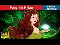 Penyihir Hijau | The Green Enchantress in Indonesian | @IndonesianFairyTales