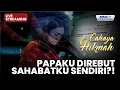 Lagu 🔴PAPAKU DIREBUT SAHABAT SENDIRI?!  | LIVE CAHAYA HIKMAH | 27 OKTOBER 2025