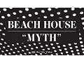 Download Lagu Beach House - Myth