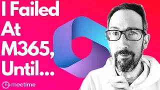 I Failed At Microsoft 365, Until I Understood This...