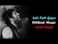 Lutt Putt Gaya (Without Music Vocals Only) | Arijit Singh | Dunki