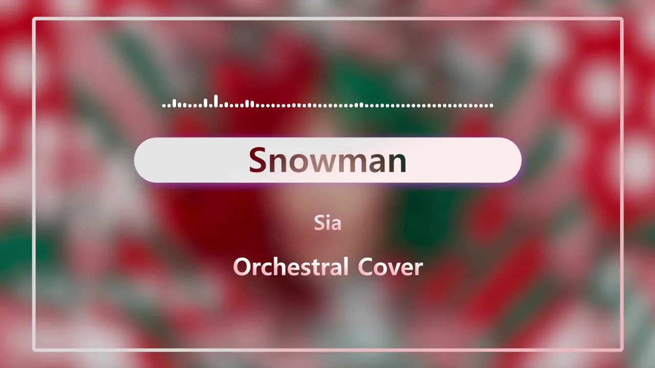 Snowman - Sia(Orchestral Cover)