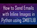 How to Send Emails with Inline Images in Python using SMBTLIB
