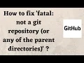 How to fix fatal not a git repository or any of the parent directories