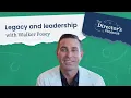 Walker Posey on legacy and leadership
