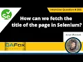 How can we fetch the title of the page in Selenium Selenium Interview Question