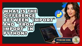 What Is The Difference Between import And from Import In Python - Python Code School